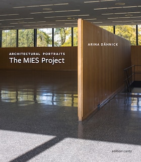 Arina Daehnick: Architectural Portraits. The Mies Project