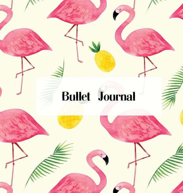 Hardcover Bullet Journal: Beautiful Flamingo Design  150 Dot Grid Pages (size 8.5x8.5 inches)  Blank Journal