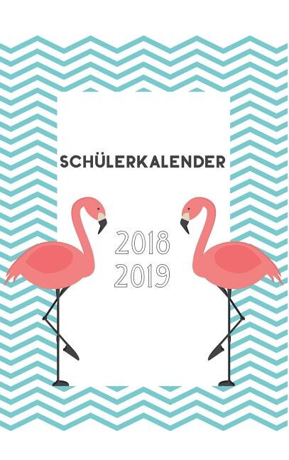 Schülerkalender 2018/2019: Hardcover Schulkalender mit edlem Flamingo Design / für Bullet-Journal Fans/ Monatsplaner/ Wochenpl