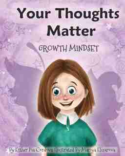 Your Thoughts Matter: Negative Self-Talk, Growth Mindset by Esther Pia Cordova