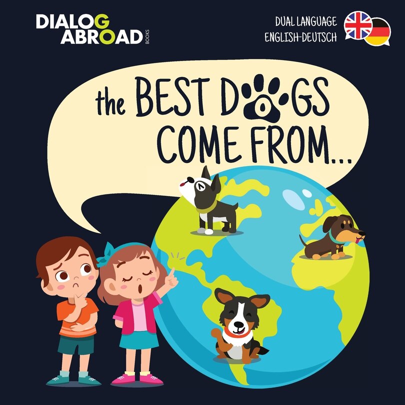 Front cover_The Best Dogs Come From... (dual Language English-deutsch)