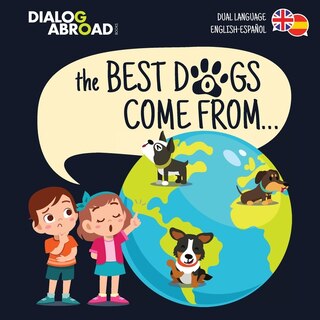 Front cover_The Best Dogs Come From... (dual Language English-español)