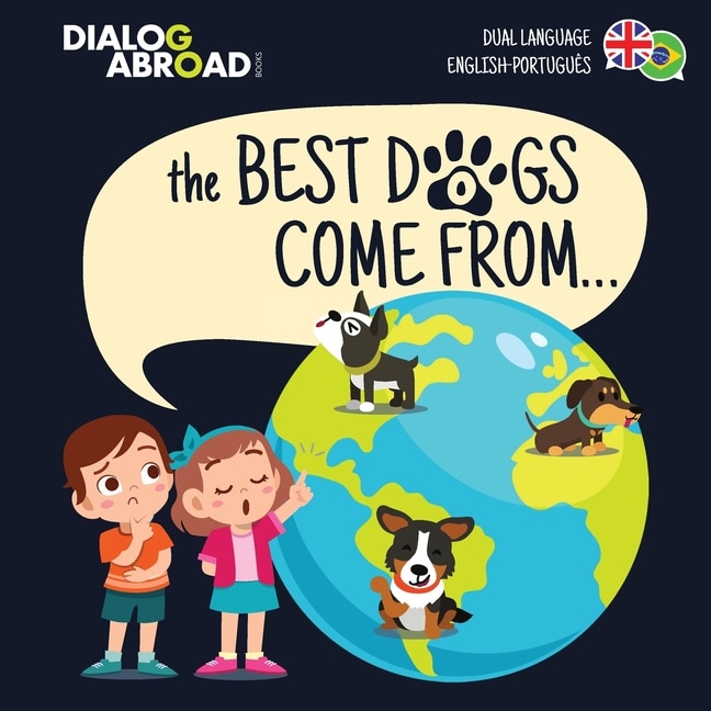 Front cover_The Best Dogs Come From... (dual Language English-português)