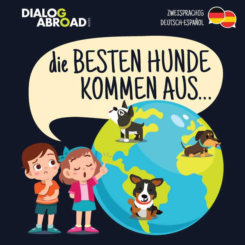 Front cover_Die Besten Hunde Kommen Aus... (zweisprachig Deutsch-español)