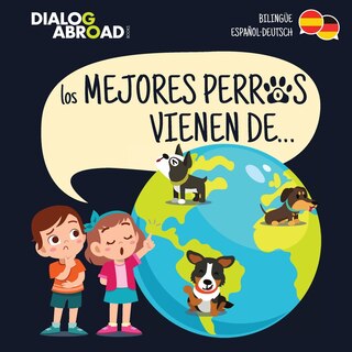 Front cover_Los Mejores Perros Vienen De... (bilingüe Español-deutsch)