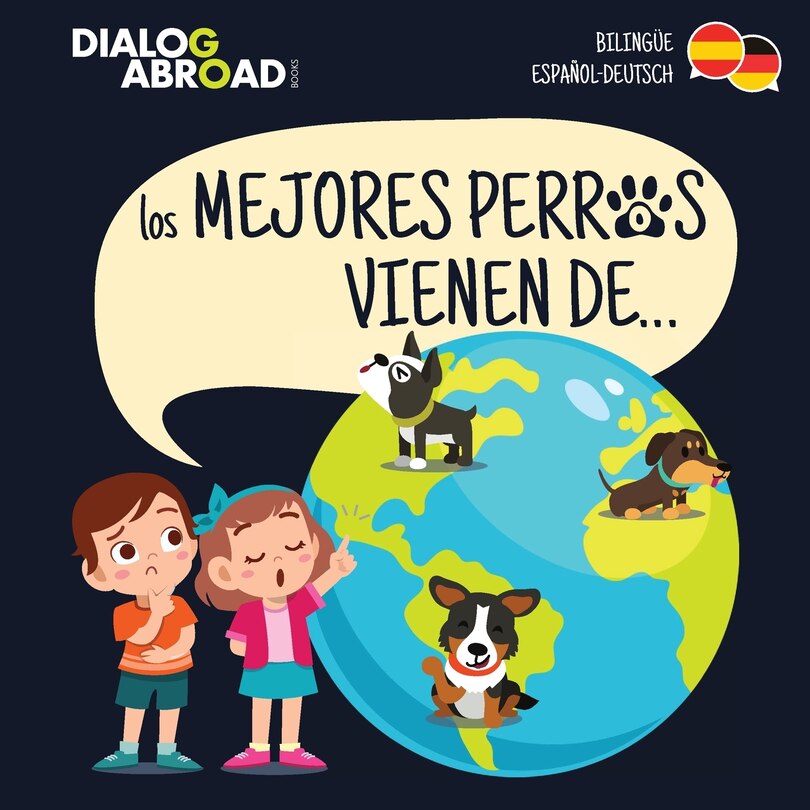 Front cover_Los Mejores Perros Vienen De... (bilingüe Español-deutsch)
