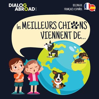 Front cover_Les Meilleurs Chiens Viennent De... (bilingue Français-español)