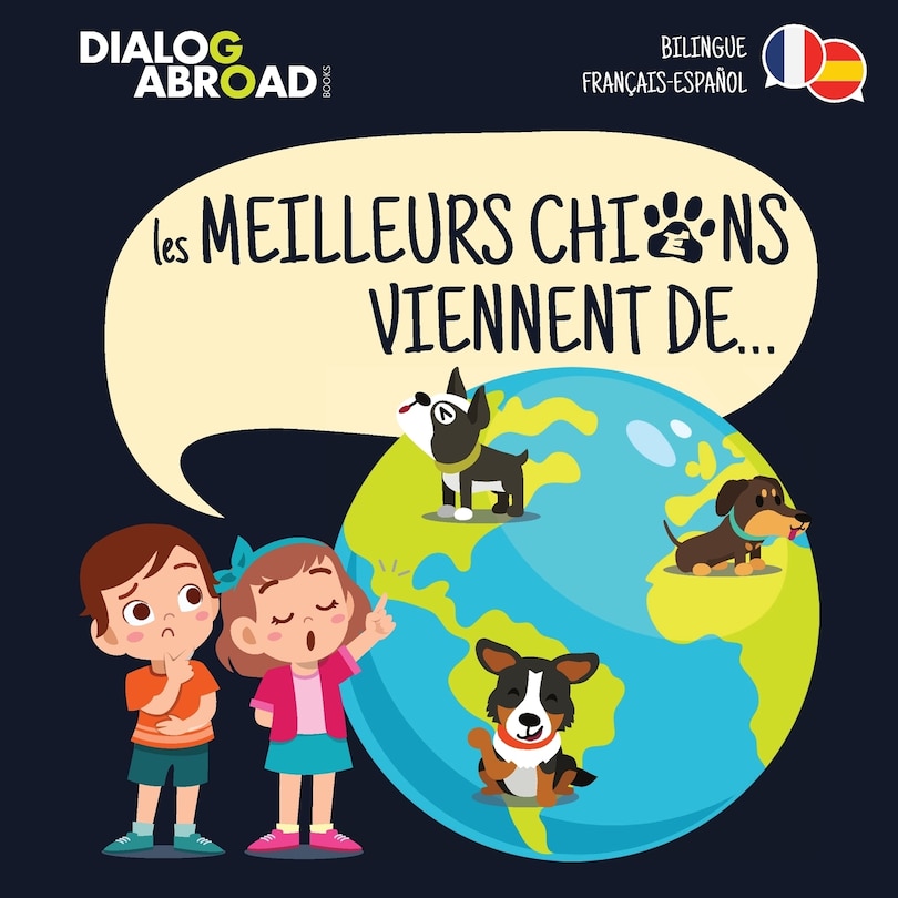 Front cover_Les Meilleurs Chiens Viennent De... (bilingue Français-español)