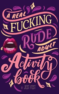 Front cover_A Real Fucking Rude Adult Activity Book