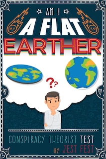 Couverture_Am I a Flat Earther? Conspiracy Theorist Test