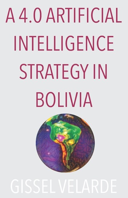 A 4.0 Artificial Intelligence strategy in Bolivia