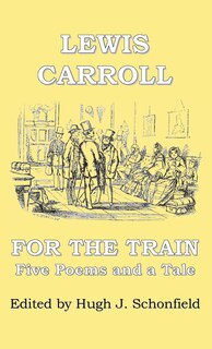 For the Train: Five Poems and a Tale by Lewis Carroll