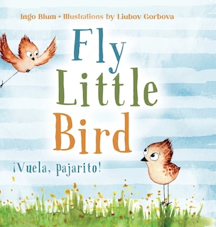 Front cover_Fly, Little Bird - ¡Vuela, pajarito!