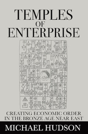 Temples of Enterprise: Creating Economic Order in the Bronze Age Near East