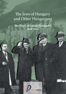 Front cover_The Jews of Hungary and Other Hungarians. The Diary of László Waldapfel 1933-1941