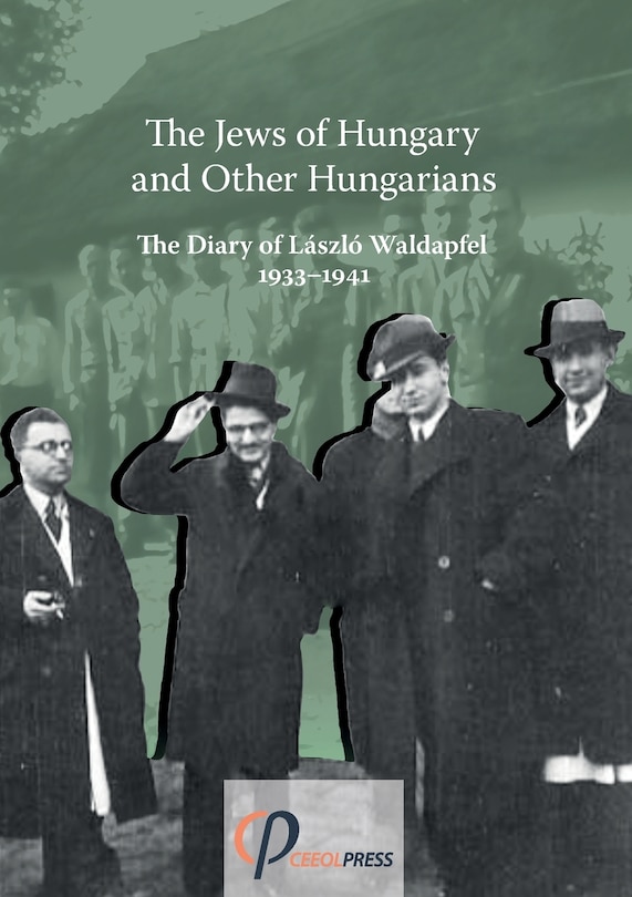 Front cover_The Jews of Hungary and Other Hungarians. The Diary of László Waldapfel 1933-1941