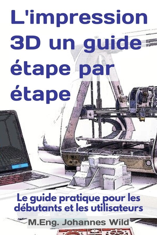Couverture_L'impression 3D un guide étape par étape