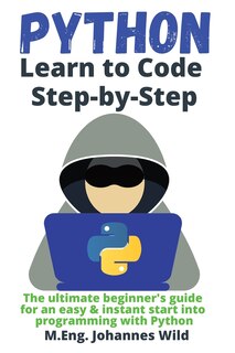 Front cover_Python Learn to Code Step by Step