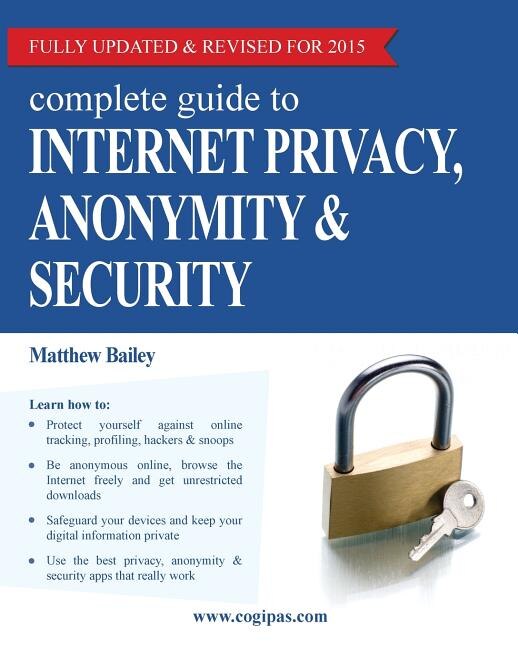 Front cover_Complete Guide to Internet Privacy, Anonymity & Security