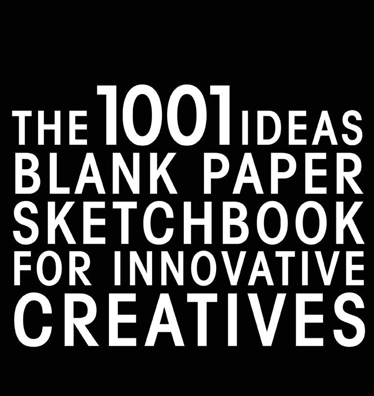 Front cover_The 1001 Ideas Blank Paper Sketchbook for Innovative Creatives