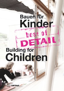 Front cover_Best Of Detail Bauen Für Kinder / Building For Children