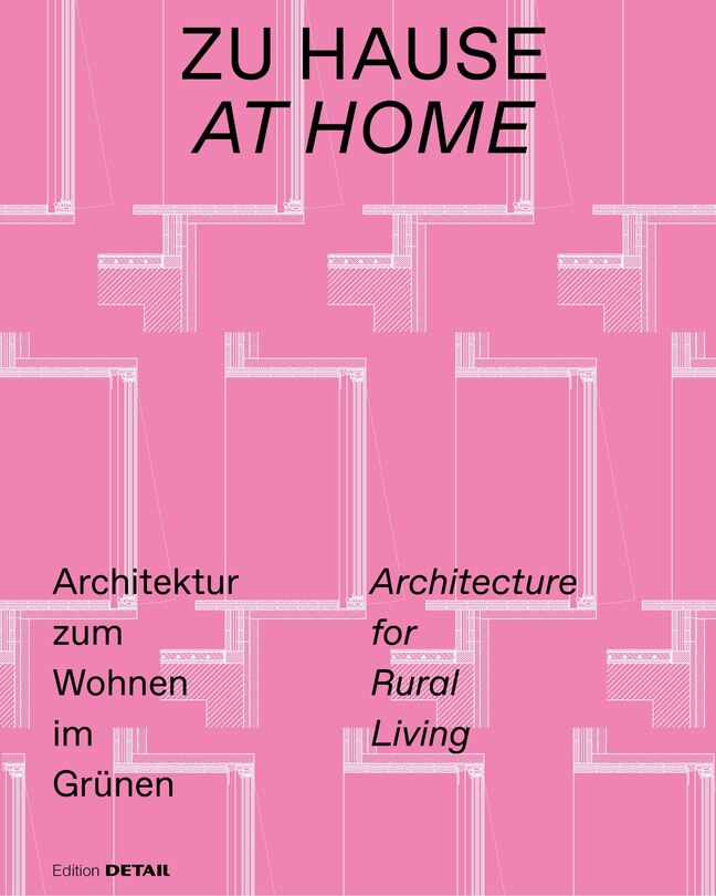 Zu Hause / At Home: Architektur Zum Wohnen Im Grünen / Architecture For Rural Living