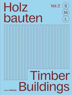 Front cover_Holzbauten S, M, L (Vol. 2) / Timber Buildings S, M, L (Vol. 2)