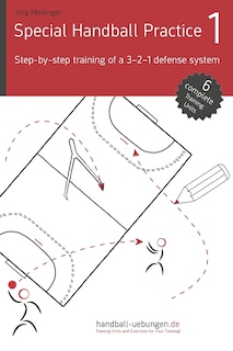 Front cover_Special Handball Practice 1 - Step-by-step training of a 3-2-1 defense system