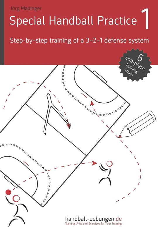Front cover_Special Handball Practice 1 - Step-by-step training of a 3-2-1 defense system