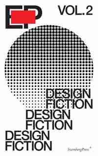 Ep, Volume 2: Design Fiction by Alex Coles