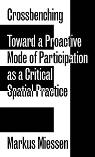 Crossbenching: Toward Participation As Critical Spatial Practice