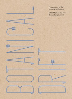 Botanical Drift: Protagonists Of The Invasive Herbarium