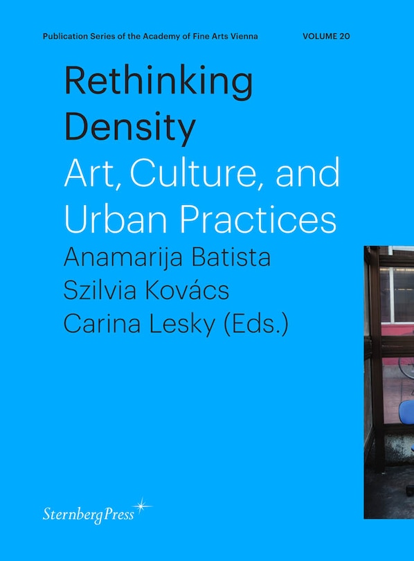 Rethinking Density: Art, Culture, And Urban Practices