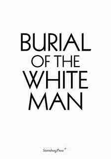 Burial Of The White Man by Erik Niedling