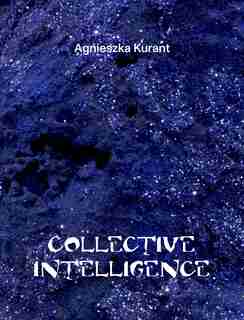 Agnieszka Kurant: Collective Intelligence by Stefanie Hessler