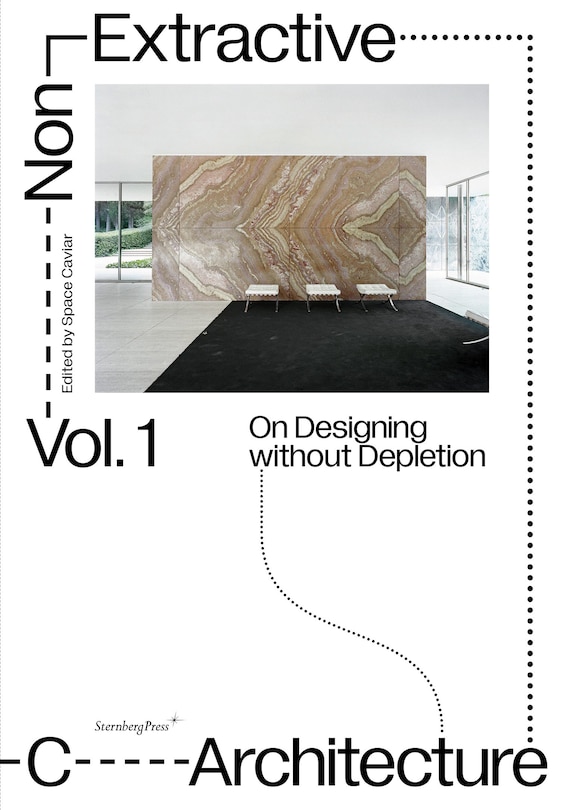 Non-extractive Architecture: On Designing Without Depletion