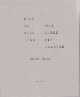 Front cover_Robert Frank: What We Have Seen