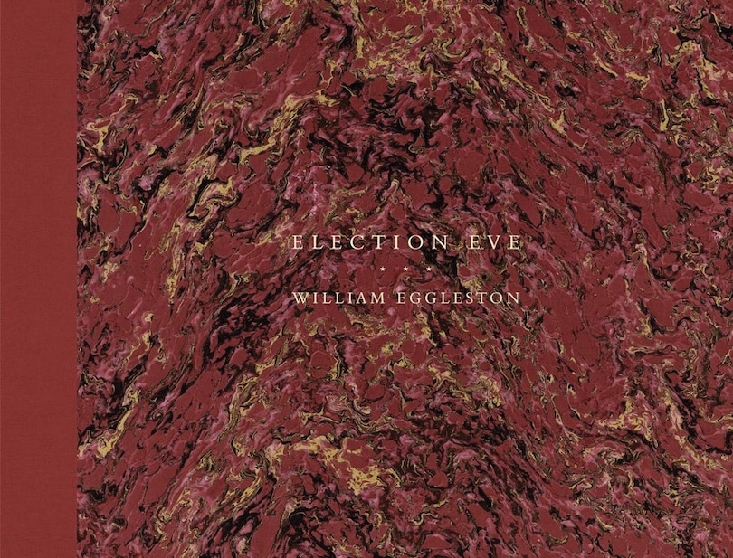 Front cover_William Eggleston: Election Eve