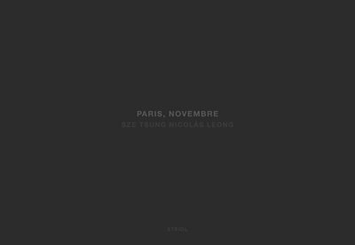 Front cover_Sze Tsung Nicol�s Leong: Paris, Novembre