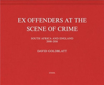 Couverture_David Goldblatt: Ex Offenders at the Scene of Crime