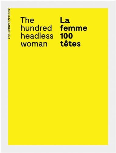 Front cover_Angela Grauerholz: La femme 100 t�tes / The Hundred Headless Woman