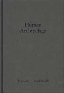 Couverture_Fazal Sheikh & Teju Cole: Human Archipelago