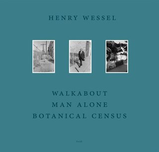 Couverture_Henry Wessel: Walkabout / Man Alone / Botanical Census