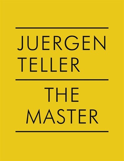 Front cover_Juergen Teller: The Master IV