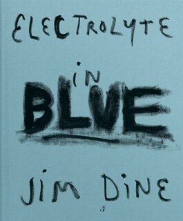 Front cover_Jim Dine: Electrolyte In Blue