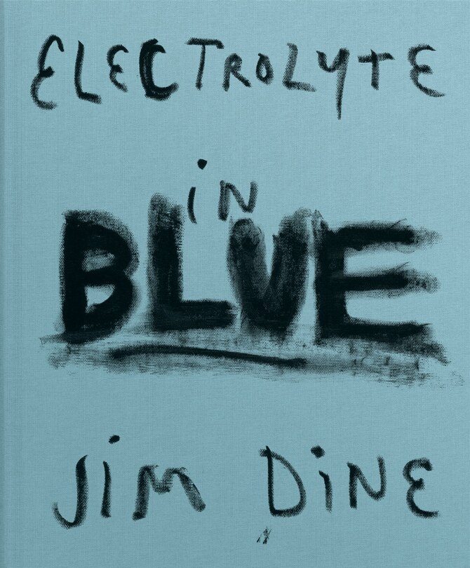 Front cover_Jim Dine: Electrolyte In Blue