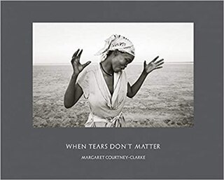 Front cover_Margaret Courtney-clarke: When Tears Don't Matter