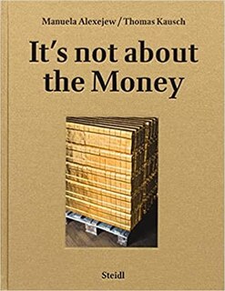 Couverture_Manuela Alexejew With Thomas Kausch: It's Not About The Money