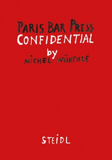 Front cover_Michel Würthle: Paris Bar Press Confidential