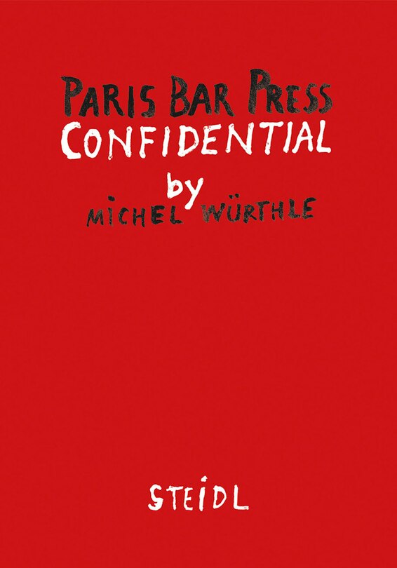 Front cover_Michel Würthle: Paris Bar Press Confidential